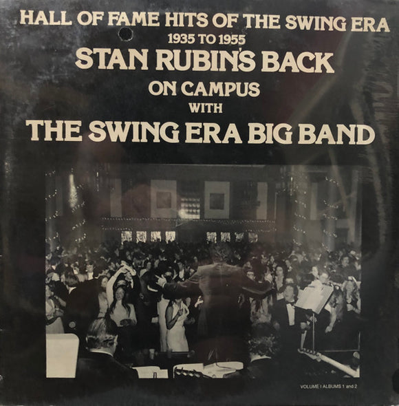 Stan Rubin - Hall of Fame Hits of the Swing Era 1935 to 1955 Stan Rubin's Back on Campus with the Swing Era Big Band