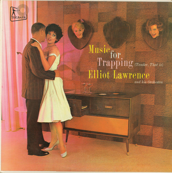 Elliot Lawrence And His Orchestra - Music For Trapping (Tender, That Is)