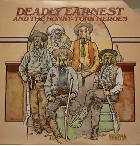 Deadly Earnest And The Honky Tonk Heroes - Deadly Earnest