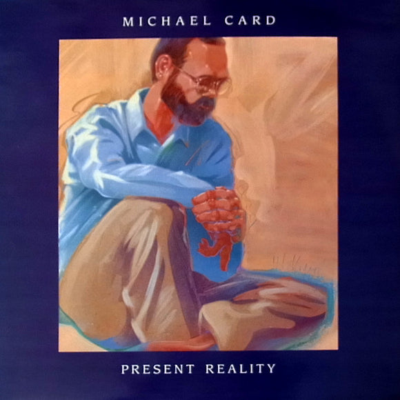 Michael Card - Present Reality