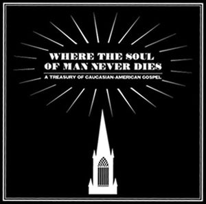 Various - Where The Soul Of Man Never Dies