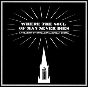 Various - Where The Soul Of Man Never Dies