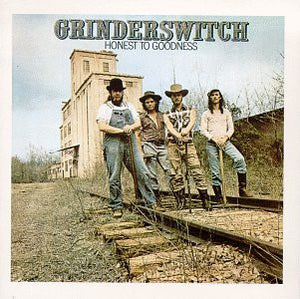 Grinderswitch - Honest To Goodness
