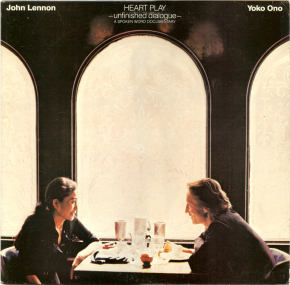 John Lennon & Yoko Ono - Heart Play: Unfinished Dialogue