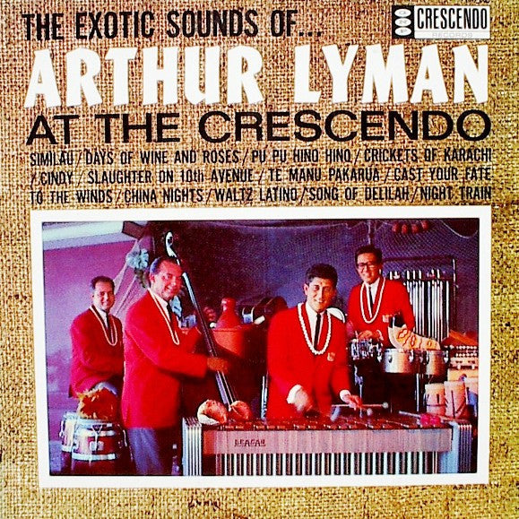 Arthur Lyman - The Exotic Sounds Of ... Arthur Lyman At The Crescendo