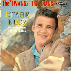 Duane Eddy And The Rebels - The "Twangs" The "Thang"
