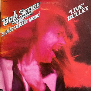 Bob Seger And The Silver Bullet Band - Live Bullet