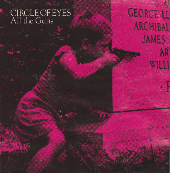 Circle Of Eyes - All The Guns b/w Conversation