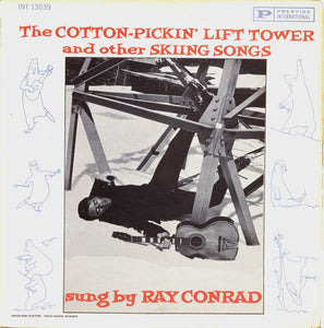 Ray Conrad - "The Cotton Pickin' Lift Tower" And Other Skiing Songs