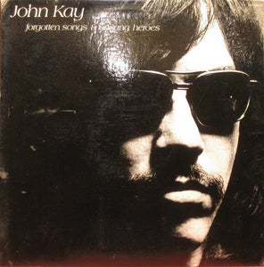 John Kay - Forgotten Songs & Unsung Heroes