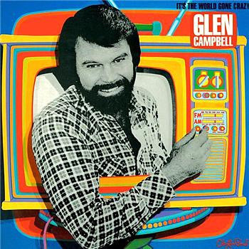Glen Campbell - It's The World Gone Crazy