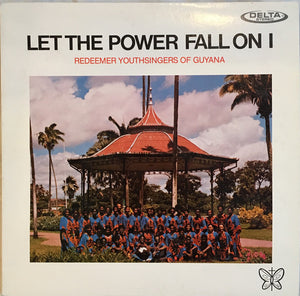 Redeemer Youthsingers Of Guyana - Let The Power Fall On I