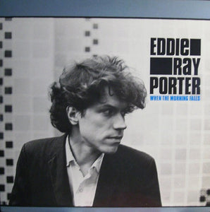 Eddie Ray Porter - When The Morning Falls