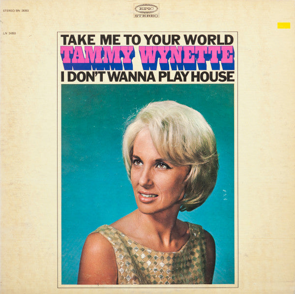 Tammy Wynette - Take Me To Your World / I Don't Wanna Play House – SolSta Records