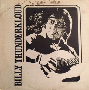 Billy ThunderKloud - I Want To Be Touched By You