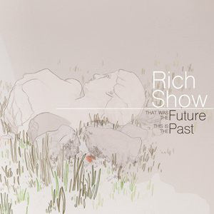 Rich Show - That Was The Future This Is The Past