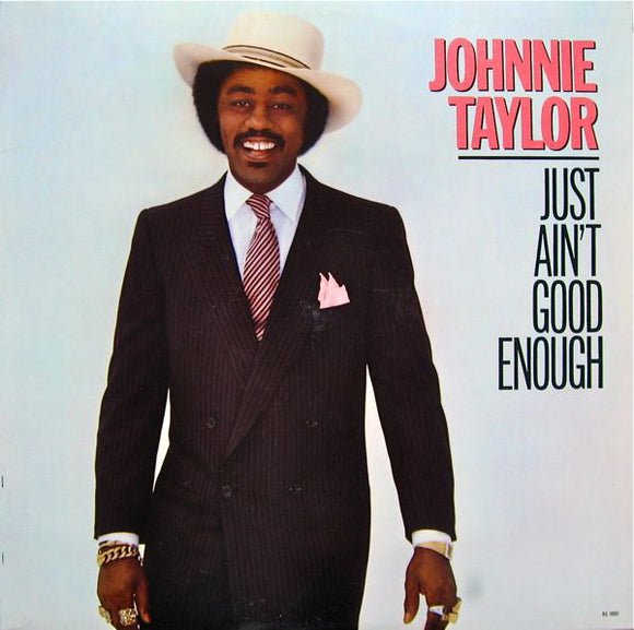 Johnnie Taylor - Just Ain't Good Enough