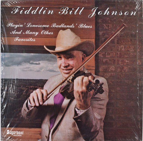 Fiddlin' Bill Johnson - Playin' Lonesome Badlands' Blues And Many Other Favorites