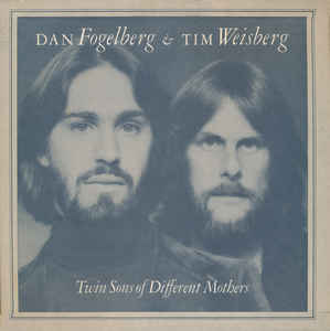 Dan Fogelberg & Tim Weisberg - Twin Sons Of Different Mothers
