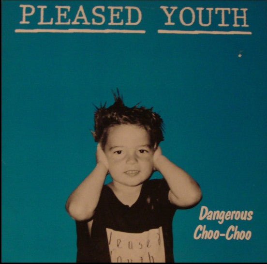Pleased Youth - Dangerous Choo-Choo