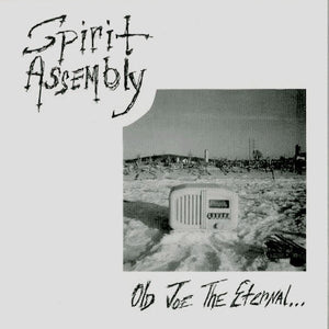 Spirit Assembly - Old Joe The Eternal