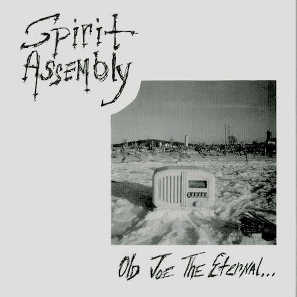 Spirit Assembly - Old Joe The Eternal