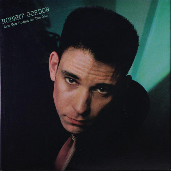 Robert Gordon - Are You Gonna Be The One