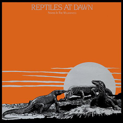 Reptiles At Dawn - Naked In The Wilderness