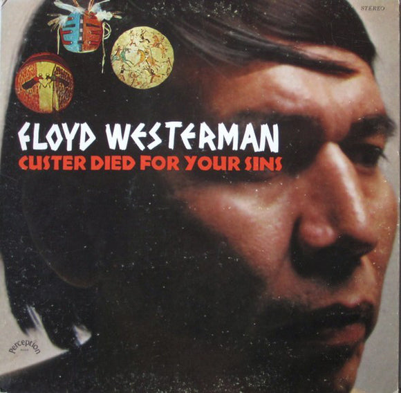 Floyd Westerman - Custer Died For Your Sins