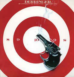 Derringer - If I Weren't So Romantic, I'd Shoot You