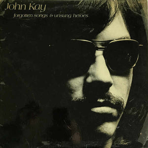 John Kay - Forgotten Songs And Unsung Heroes