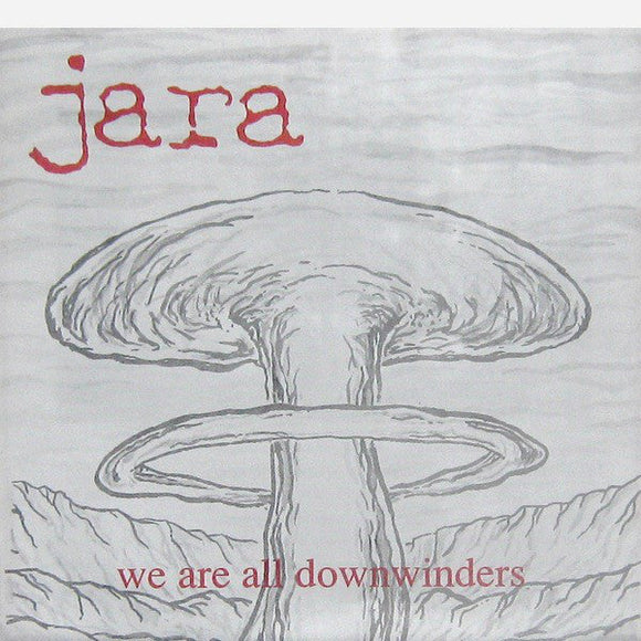 Jara - We Are All Downwinders