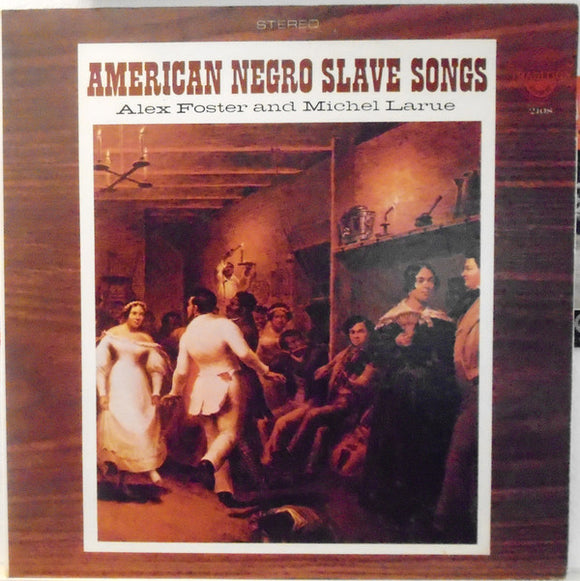 Alex Foster & Michel Larue - American Negro Slave Songs