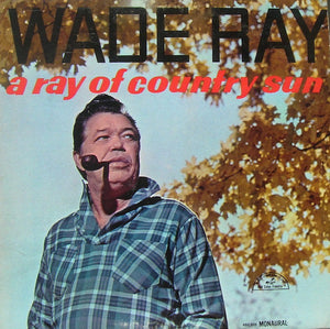 Wade Ray - A Ray Of Country Sun