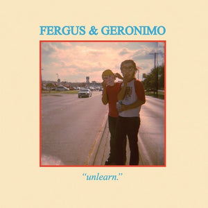 Fergus & Geronimo - Unlearn.