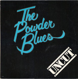 Powder Blues - Uncut