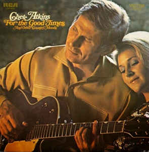 Chet Atkins - For The Good Times And Other Country Moods