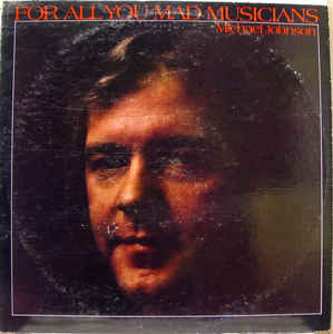 Michael Johnson - For All You Mad Musicians