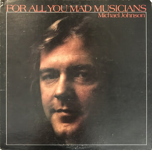 Michael Johnson - For All You Mad Musicians