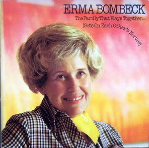 Erma Bombeck - The Family That Plays Together (Gets On Each Other's Nerves)