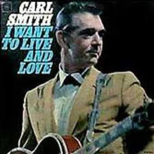 Carl Smith - I Want To Live And Love