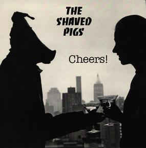 The Shaved Pigs - Cheers