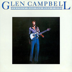 Glen Campbell - Somethin' 'Bout You Baby I Like