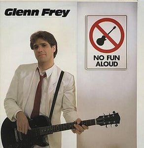 Glenn Frey - No Fun Aloud