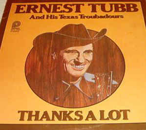 Ernest Tubb And His Texas Troubadours - Thanks A Lot