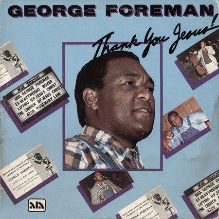 George Foreman - Thank You Jesus!