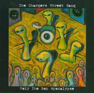 The Chargers Street Gang - Holy The Bop Apocalypse