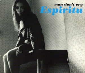 Espiritu - Man Don't Cry