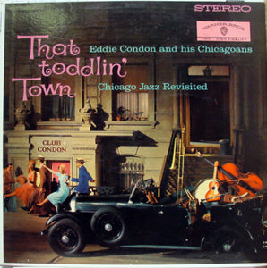 Eddie Condon And His Chicagoans - That Toddlin' Town