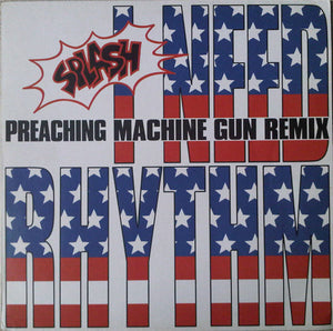 Splash - I Need Rhythm (Preaching Machine Gun Remix)